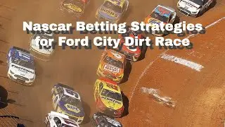 Etoft21sports Podcast: Nascar Betting Strategies for Ford City Dirt Race