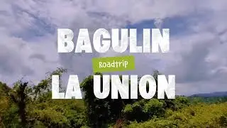 Bagulin, La Union &ndash; A Road Trip Through Nature&rsquo;s Heartbeat