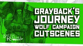 Grayback's Journey - Wolf Campaign Cutscenes - Battle Realms: Zen Edition