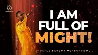 I Am Full Of Might