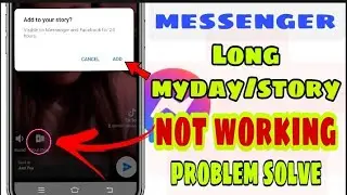 HOW TO FIX MESSENGER ADD STORY NOT WORKING |HOW TO MYDAY LONG VIDEO IN MESSENGER