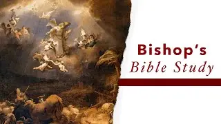 Living Our Lives Always Ready | Bishop's Bible Study