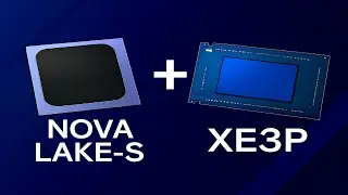 Intel Nova Lake-S будет использовать архитектуру графического процессора Xe3P + Intel Arc C-Series