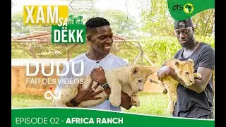 DUDU FAIT DES VIDEOS x ATS - XAM SA DËKK - EPISODE 02- AFRICA RANCH