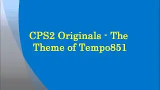 CPS2 Originals - The Theme of Tempo851