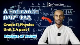Grade 11 Physics: Unit 2 | 2.4 Part 1 | Product of Vector