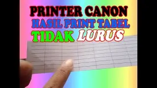 Printer Canon hasil print tabel tidak lurus/bengkok