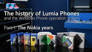 History of Nokia Lumia Phones / Windows Phone os,  Part 1:  the Nokia Years