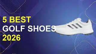 5 Best Golf Shoes 2026 | Best Golf Shoes For Comfort