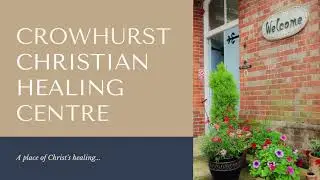 An introduction to Crowhurst Christian Healing Centre