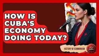 How Is Cuba's Economy Doing Today? - History of Communism