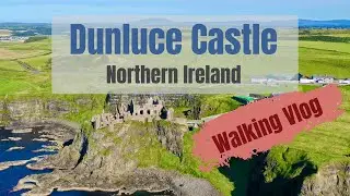 A Tour of Dunluce Castle on the Causeway Coast in Northern Ireland