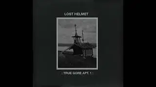 Lost Helmet - True Gore apt. 1 [ED-005]