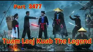Tuam Leej Kuab The Legend Hmong Warrior  (Part 3477)