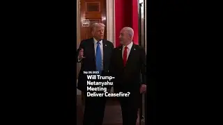 Will Trump-Netanyahu Meeting Deliver Ceasefire?