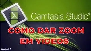 tutorial   como dar zoom com camtasia estudio 8