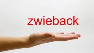 How to Pronounce zwieback - American English