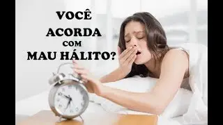 Acorda com MAU HÁLITO?