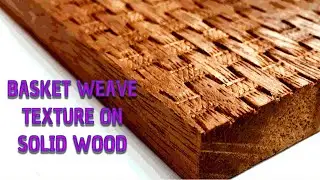 Basket Weave Technique on Solid Wood
