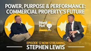 Power, Purpose & Performance: Commercial Property’s Future - with Stephen Lewis