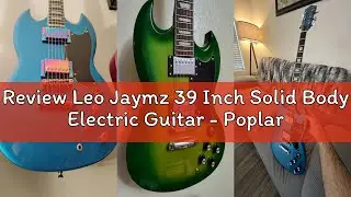 Review Leo Jaymz 39 Inch Solid Body Electric Guitar - Poplar Wood Body，Maple Neck and Laurel Wood Fr