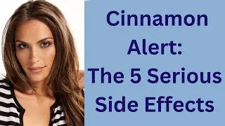 Cinnamon Alert:  Unveiling The 5 Serious Side Effects