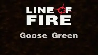 Line Of Fire   Goose Green