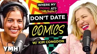Don't Date Comics w/ Kim Congdon | Where My Moms At? Ep. 213