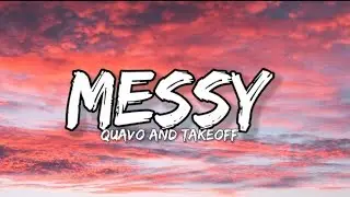 Quavo and Takeoff - Messy ( lyrics )