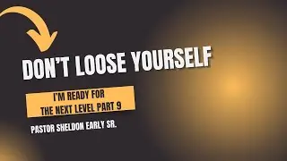 DON&rsquo;T LOOSE YOURSELF || I&rsquo;M READY FOR THE NEXT LEVEL PART 9