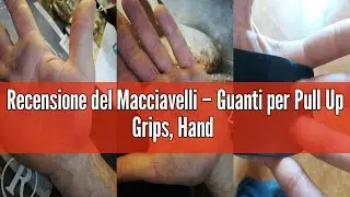 Recensione del Macciavelli &ndash; Guanti per Pull Up Grips, Hand Grips, Wodies per Calisthenics, Crossfit