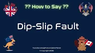🪨🌍 How to Pronounce Dip-Slip Fault? (CORRECTLY) | Pronunciation Planet