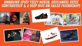Sneaker Podcast 2.0 Episode #010: Unboxing Spicy Yeezy Merch, RGIII/Angel Reese & Failed Friendships