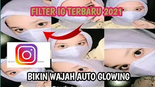 FILTER INSTAGRAM TERBARU 2021 YANG BIKIN GLOWING