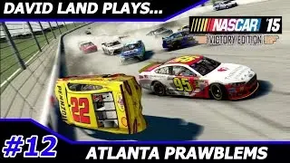 David Land Plays: NASCAR '15 Victory Edition 2016-  ATLANTA PRAWBLEMS