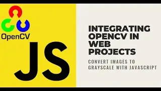 How to Integrate OpenCV in a Web Project using Javascript & Convert an Image to GrayScale