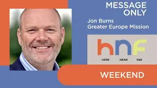Here Near Far | Jon Burns (Message Only)