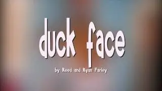 Duck Face - FarleyFlicks