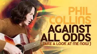 Against All Odds (Take a Look at Me Now) - Phil Collins (Acoustic Cover)