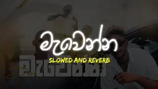 Mawenna Slowed And Reverb (එවන්න මැවෙන්න හදවත තෝරගන්න)❤️