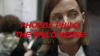 PHOEBE PHILO - THE PHILOVERSE