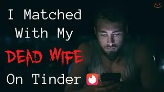 I Just Matched With My Dead Wife On Tinder | CreepyPasta