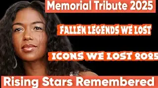 ✨ Rising Star & 3 Legendary Icons We Lost &ndash; Memorial Tribute 2025