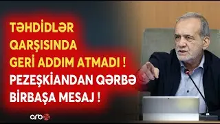 Pezeşkiandan qərbə BİRBAŞA MESAJ: İran təhdidlər qarşısında geri addım atmadı - GƏRGİNLİK PİK HƏDDƏ