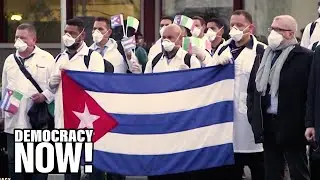 “Humanitarian Solidarity”: Even Under U.S. Sanctions, Cuba Sends Doctor Brigade to Italy and More