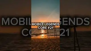 MOBILE LEGENDS CORE 21 #bakhtiarmlbb