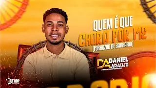 Quem é que chora por me - Forrozão de Barraria 2.0 Daniel Araújo 🎼🔥