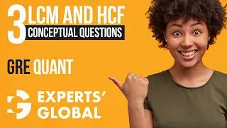 LCM and HCF: 3 Conceptual Questions for GRE Quant | Experts’ Global GRE Prep