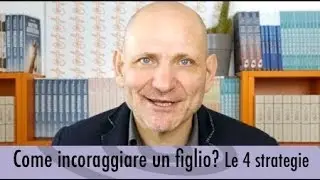 Come incoraggiare un figlio? Le 4 strategie
