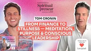 Tom Cronin: From Finance to Stillness &mdash; Meditation, Purpose & Conscious Leadership | Ep63